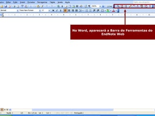 No Word, aparecerá a Barra de Ferramentas do  EndNote Web 