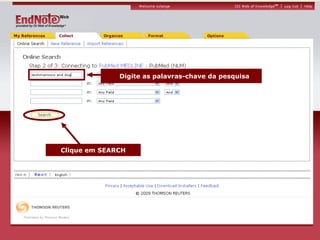Digite as palavras-chave da pesquisa Clique em SEARCH 
