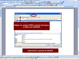 Aparecerá a janela de BUSCA Digite no campo FIND o termo de busca  e clique em SEARCH  