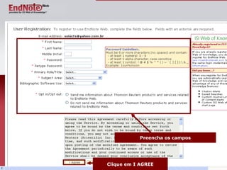 Preencha os campos Clique em I AGREE 