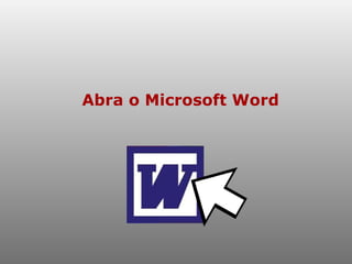 Abra o Microsoft Word 