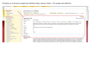 Visualiza-se os diversos campos da referência (tipo, autores, título..). Os campos são editáveis;
 