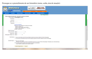 Prossegue-se o preenchimento de um formulário (nome, senha, área de atuação):
 