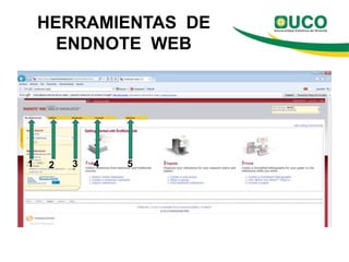 HERRAMIENTAS DE
      ENDNOTE WEB




1    2   3   4   5
 