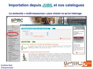 Importation depuis JUBIL et nos catalogues

         La recherche « multi-ressources » pour choisir ce qu’on interroge




EndNote Web
Orthophonistes
 