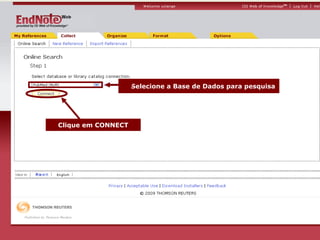 Selecione a Base de Dados para pesquisa Clique em CONNECT 