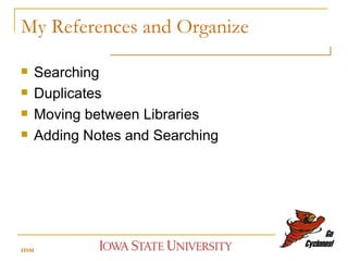 My References and Organize Searching Duplicates Moving between Libraries Adding Notes and Searching HSM 