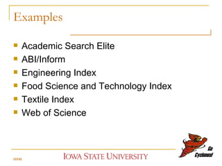 Examples Academic Search Elite  ABI/Inform Engineering Index Food Science and Technology Index Textile Index Web of Science HSM 