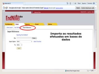 Importa os resultados
efetuados em bases de
        dados




                        24
 