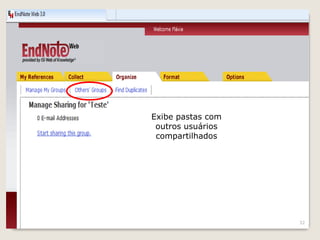 Exibe pastas com
 outros usuários
 compartilhados




                   32
 