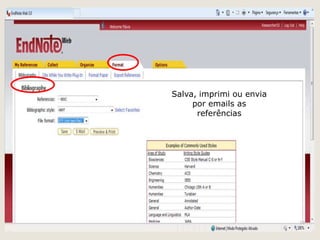 Salva, imprimi ou envia
     por emails as
      referências




                          38
 
