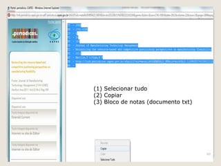 (1) Selecionar tudo
(2) Copiar
(3) Bloco de notas (documento txt)




                                     60
 