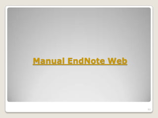 Manual EndNote Web




                     93
 