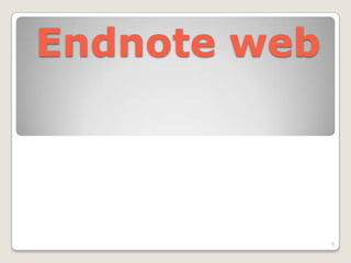 Endnote web



              6
 