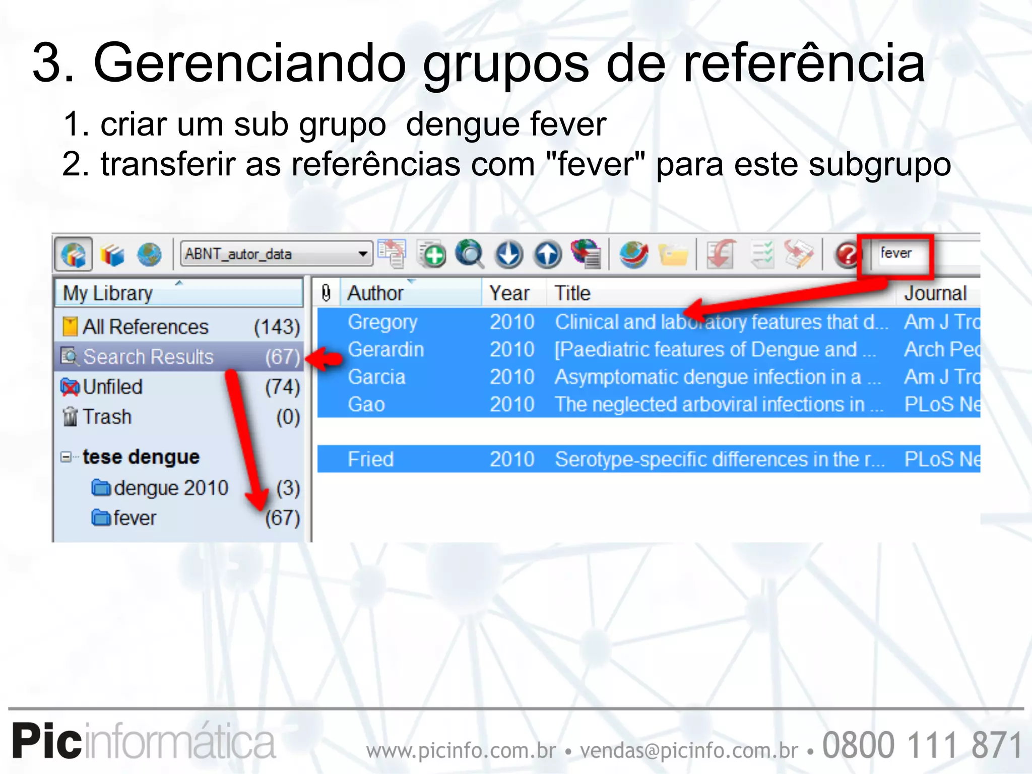 3. Gerenciando grupos de referência
 1. criar um sub grupo dengue fever
 2. transferir as referências com "fever" para este subgrupo
 
