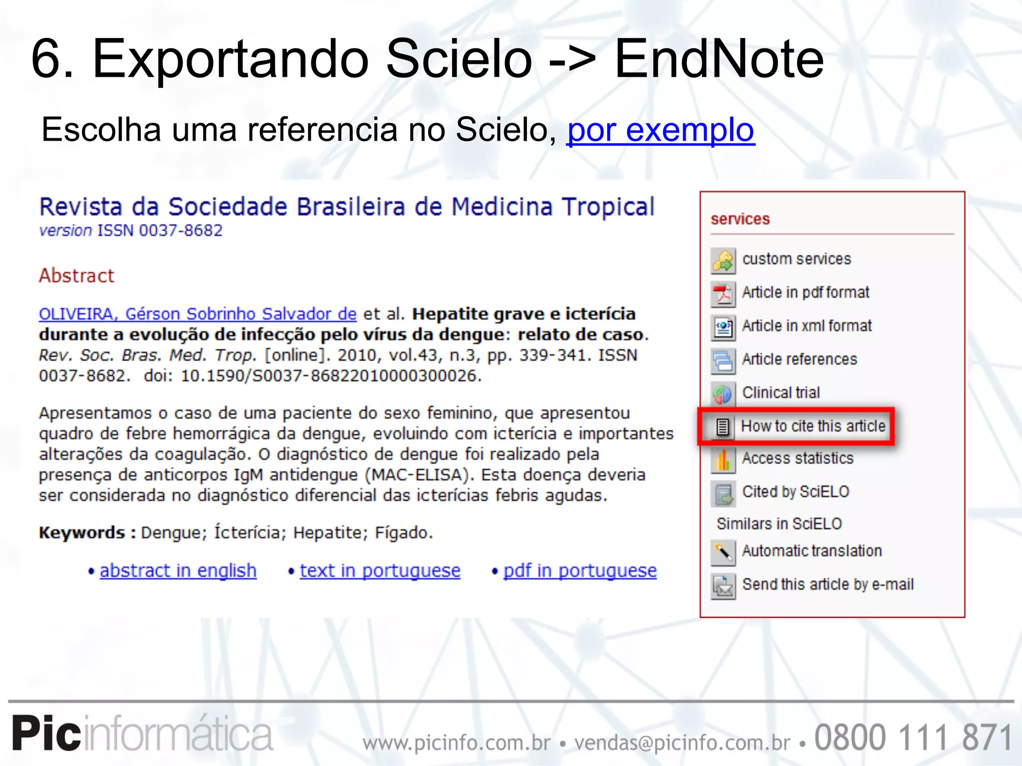 6. Exportando Scielo -> EndNote
Escolha uma referencia no Scielo, por exemplo
 
