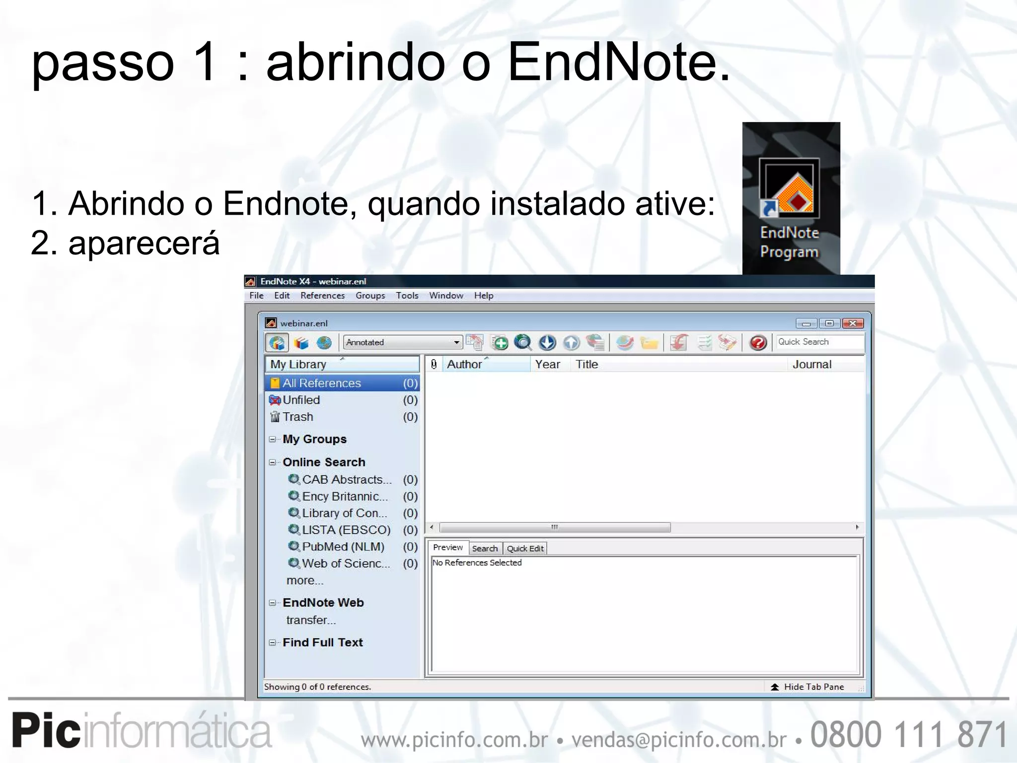 passo 1 : abrindo o EndNote.

1. Abrindo o Endnote, quando instalado ative:
2. aparecerá
 