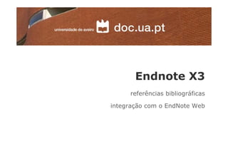 Endnote X3
     referências bibliográficas

integração com o EndNote Web
 