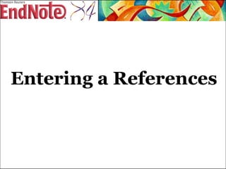 Entering a References 