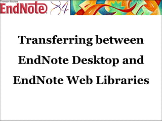 Transferring between EndNote Desktop and EndNote Web Libraries 