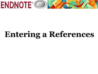 Entering a References
 