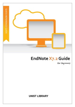 EndNote X7.3 Guide
for Beginners
UNIST LIBRARY
 