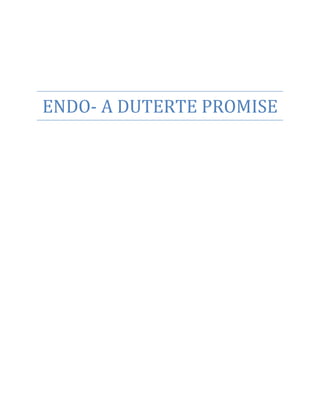 ENDO- A DUTERTE PROMISE
 