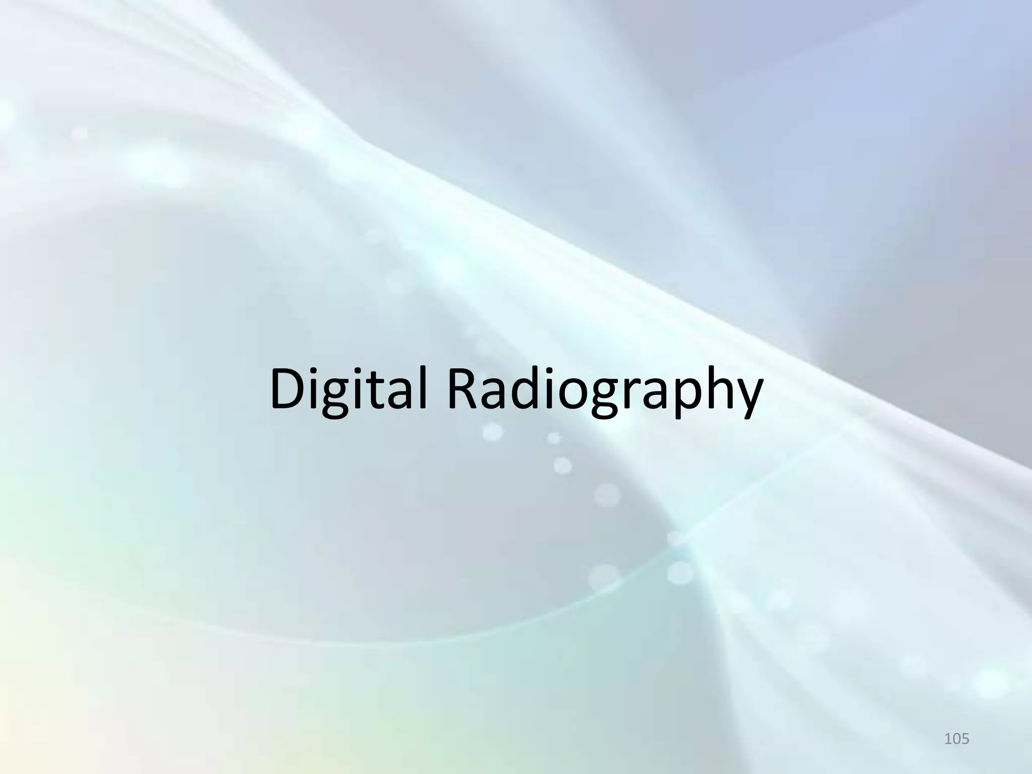 Digital Radiography




                      105
 