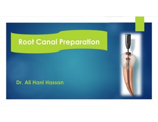 1
Dr. Ali Hani Hassan
Root Canal Preparation
 