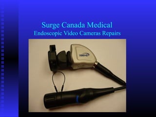 Surge Canada Medical
Endoscopic Video Cameras Repairs
 
