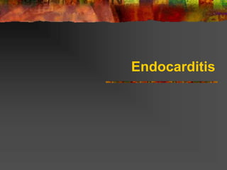 Endocarditis
 