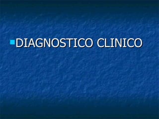 DIAGNOSTICO   CLINICO
 