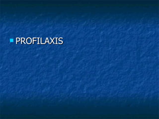  PROFILAXIS
 