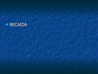    RECAIDA
 