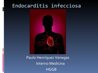 Endocarditis infecciosa ,[object Object],[object Object],[object Object]