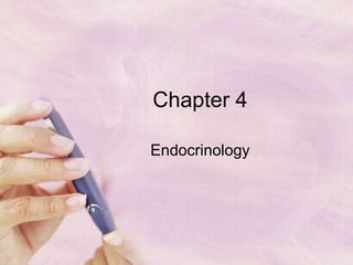 Chapter 4
Endocrinology
 