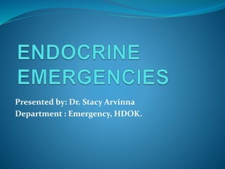 Presented by: Dr. Stacy Arvinna
Department : Emergency, HDOK.
 