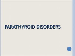 PARATHYROID DISORDERS 