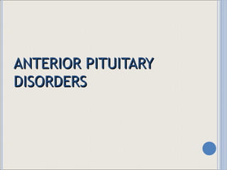 ANTERIOR PITUITARY DISORDERS 