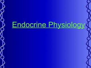 Endocrine Physiology
 