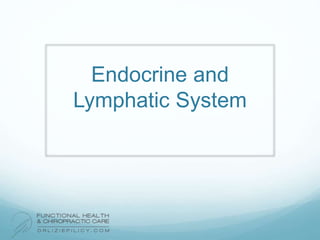 Endocrine and
Lymphatic System
 