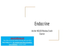 Endocrine
Archer NCLEX Review Crash
Course
 