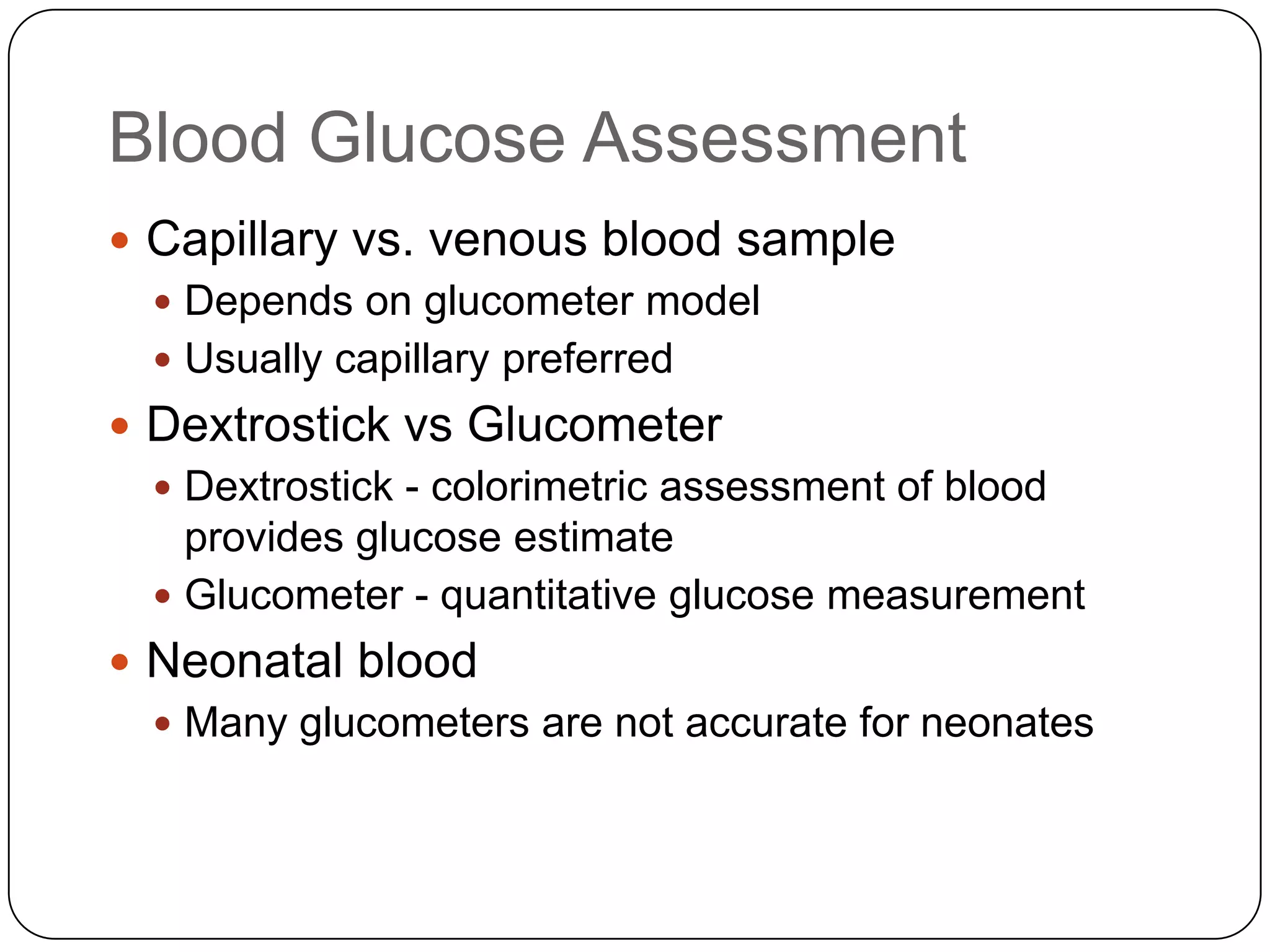 Diabetic Ketoacidosis (DKA)Occurs in Type I diabetics (insulin dependency)Usually associated with blood glucose level in the range of 200 - 600 mg/dlNo insulin availability results in ketoacidosis