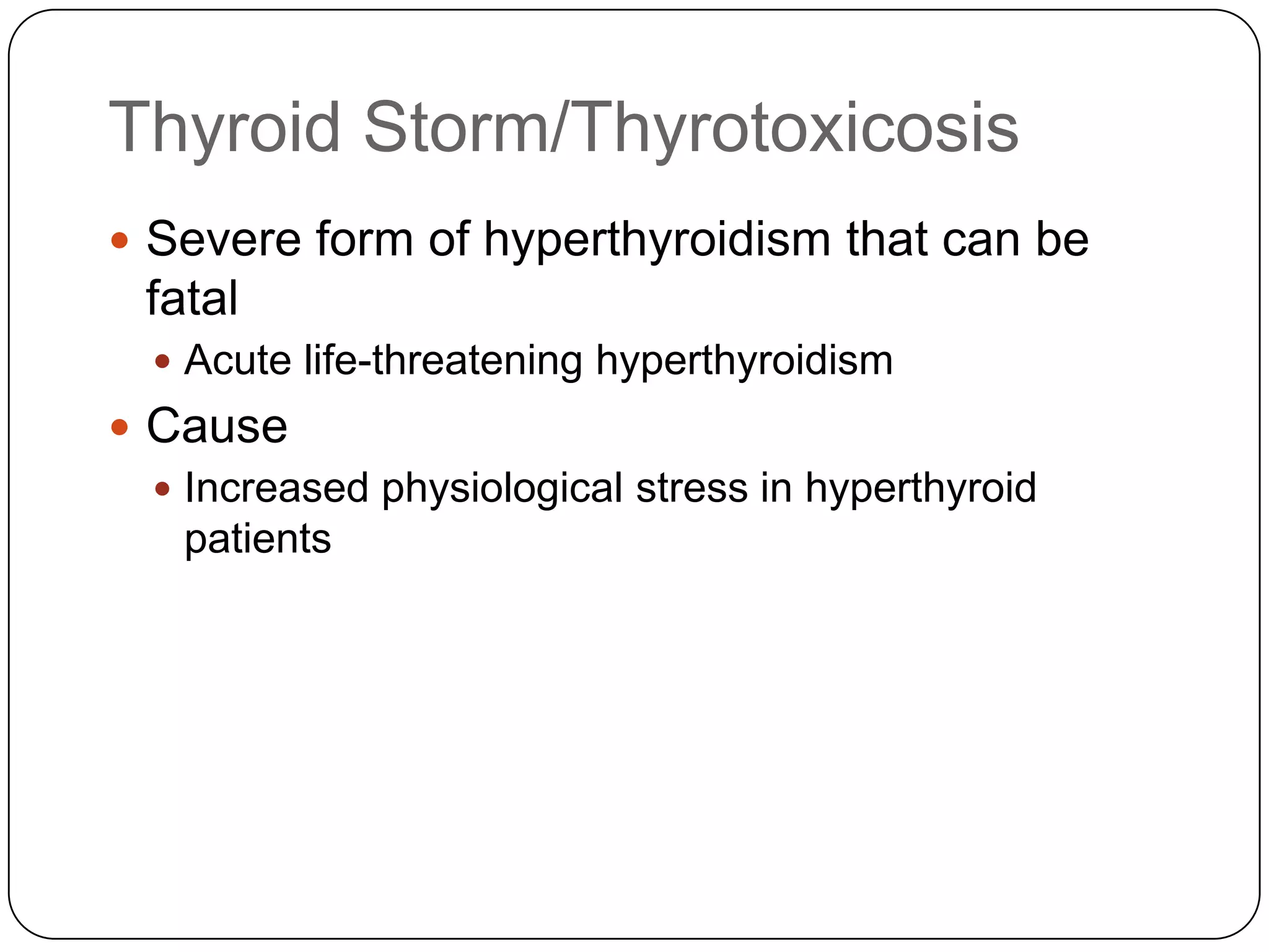 Abnormal Thyroid FunctionHypothyroidismToo little thyroid hormoneHyperthyroidism(Thyrotoxicosis / Thyroid Storm)Too much thyroid hormone