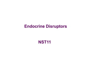 Endocrine Disruptors
NST11
 