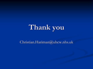 Thank you
Christian.Hariman@uhcw.nhs.uk
 