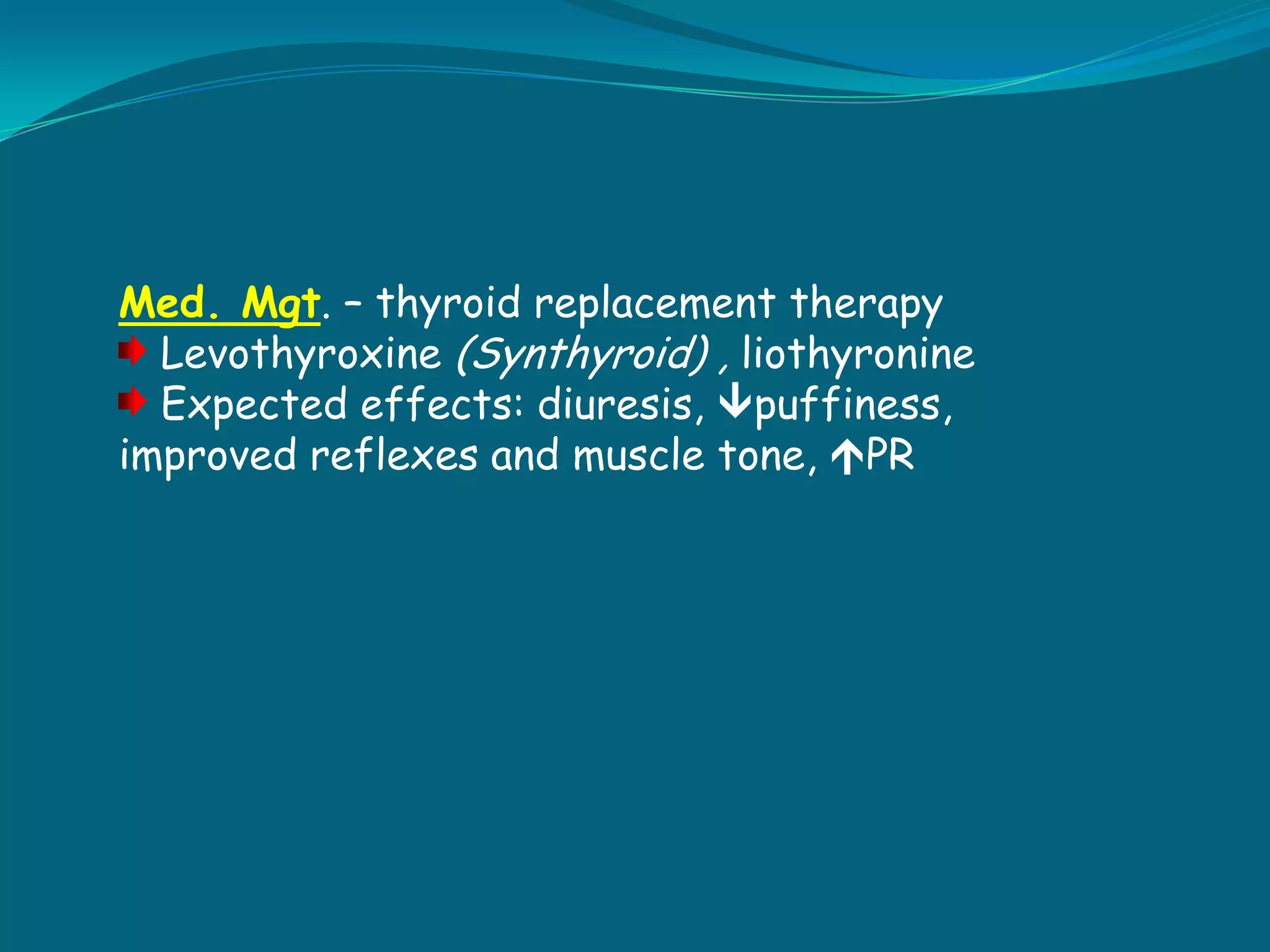 Pathophysiology inadequate secretion of thyroid hormone  general slowing of all physical and mental process