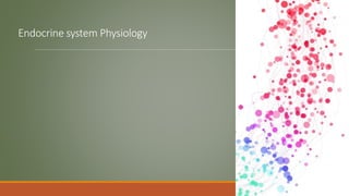 Endocrine system Physiology
 