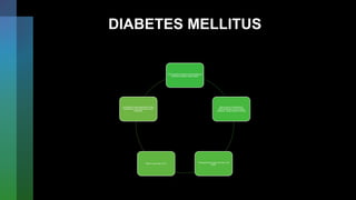 DIABETES MELLITUS
Microvasularcomplications:retinopathy,pe
ripheralneuropathy, Nephropathy
Macrovasular complications:
Atherosclerosis, Ischemic heart
diseases, cerebrovascular Strokes
Fasting blood glucose more than: 126
mg/dl
HBA1C more than: 6.4 %
Homeostatic model assessment index:
evaluates B-cell function and Insulin
resistance
 