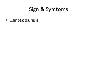 Sign & SymtomsOsmotic diuresis
